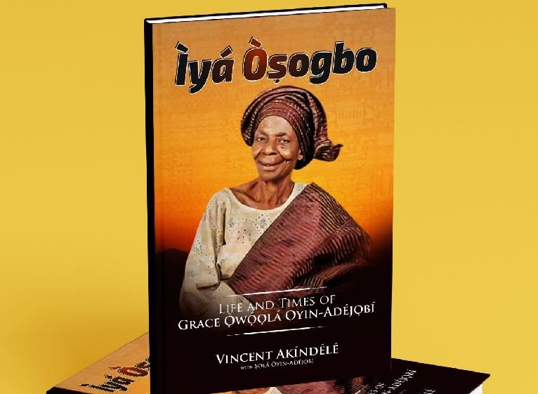 Iya Osogbo Life and Times of Grace Owoola Oyin-Adejobi